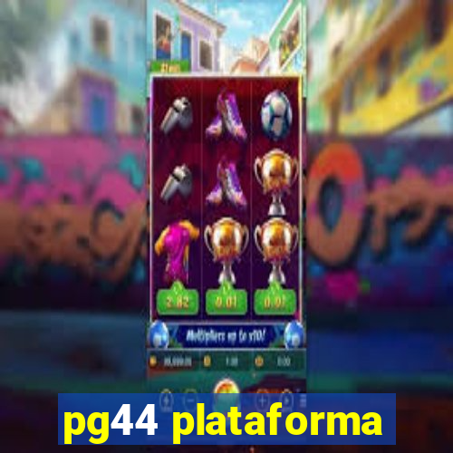 pg44 plataforma